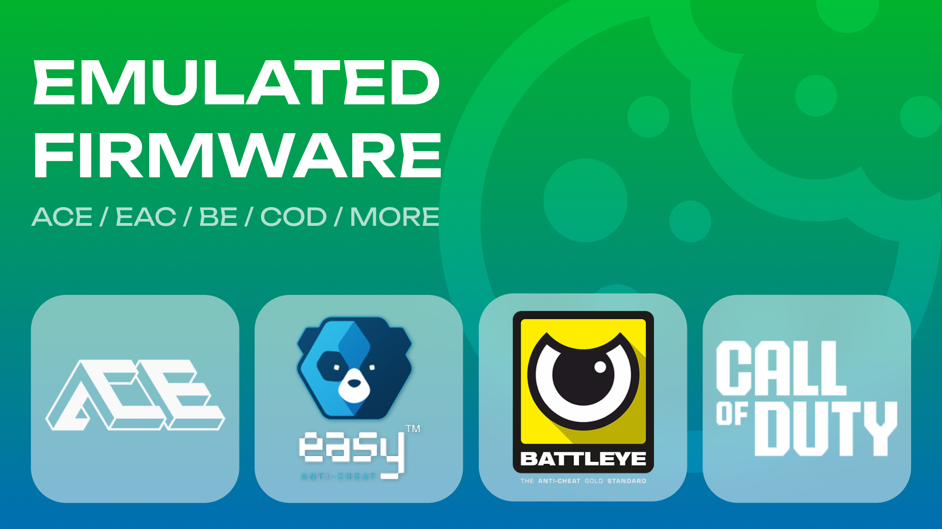 1:1 Emulated - EAC / ACE / BE / COD